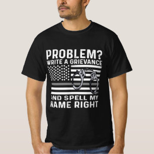 Camiseta Funny Correction Officer Problem Write A Grievance