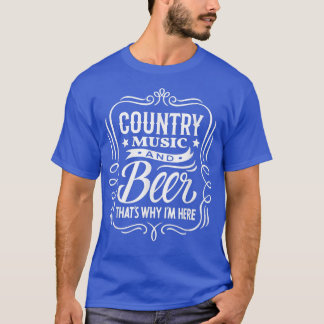 Camiseta Funny Country Music and Beer That's Why I'm Here M