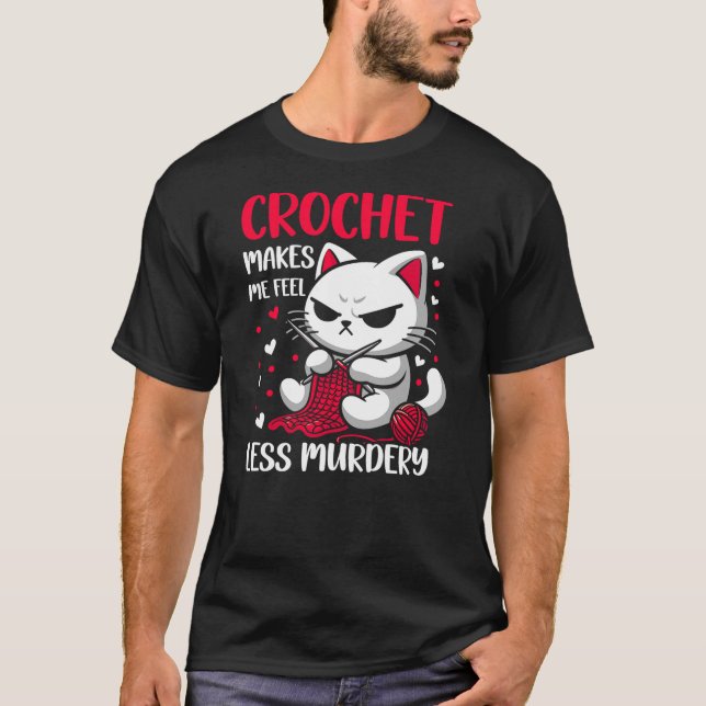 Camiseta Funny Crochet makes me feel less Murdery cat croch (Frente)