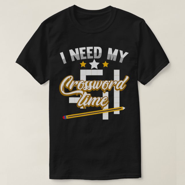 Camiseta Funny Crosswords Puzzles I Need My Crossword Time  (Frente do Design)