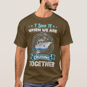 Camiseta Funny Cruise Ship I Love It When We Are Cruising T