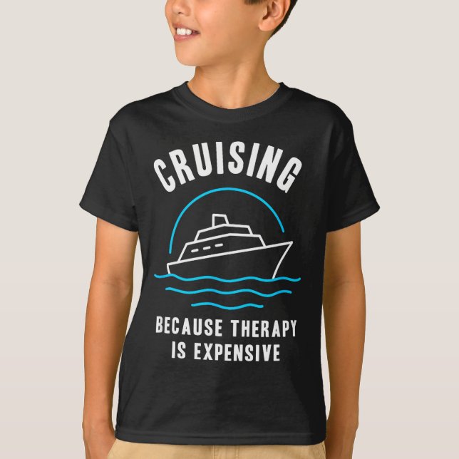 Camiseta Funny Cruising Because Therapy Is Expensive Cruise (Frente)