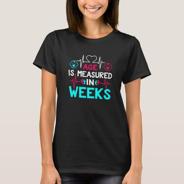 Camiseta Funny & Cute Age Is Measured In Weeks - NICU Nurse (Frente)