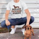 Camiseta Funny Dachshund Dog Lover<br><div class="desc">Design de Dachshund Obsessivo Bonito. Um presente de humor engraçado para amante de Dachshund com um adorável dachshund marrom para um dono obcecado de cachorro.</div>