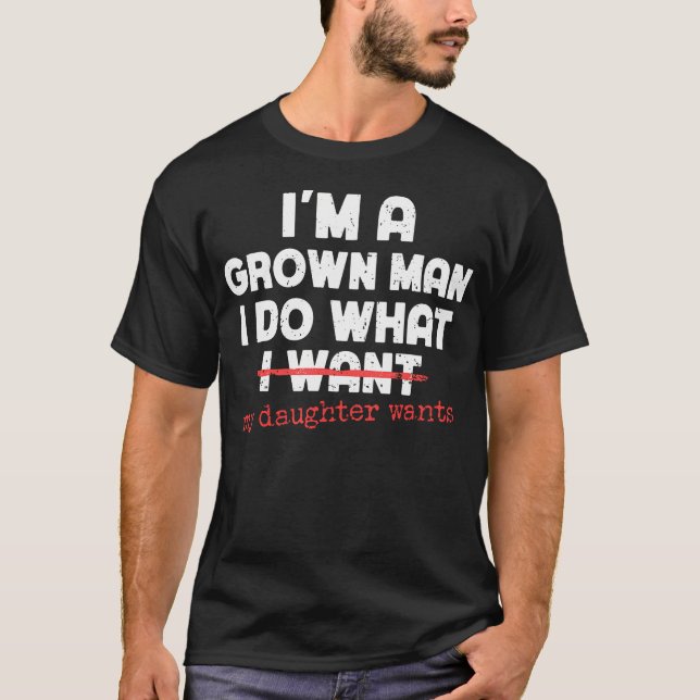 Camiseta Funny Dad Father I'M A Grown Man I Do What My Daug (Frente)