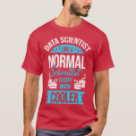 Camiseta Funny Data Science Scientist Gift<br><div class="desc">Funny Data Science Scientist Gift  .</div>