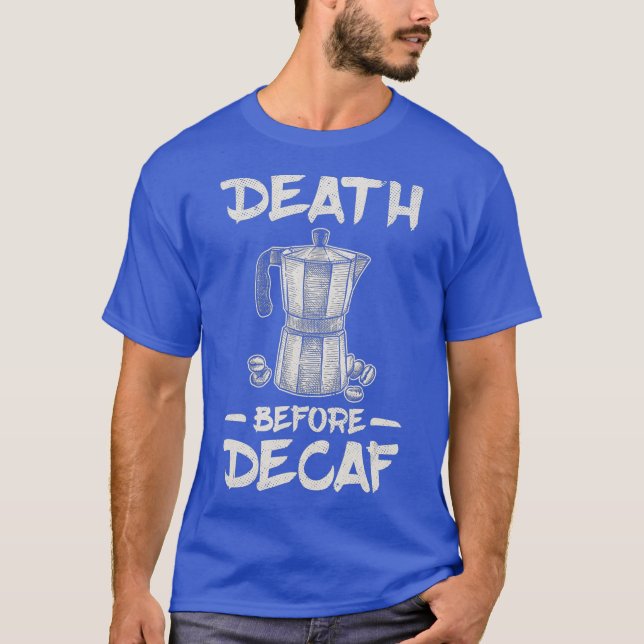 Camiseta Funny Death Before Decaf Coffee (Frente)