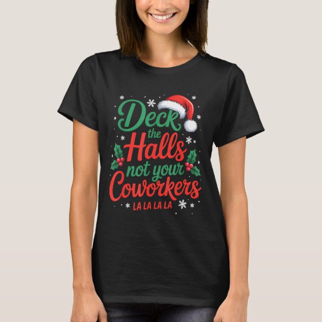 Camiseta Funny Deck The Hall Not Your Coworkers Christmas Q (Frente)