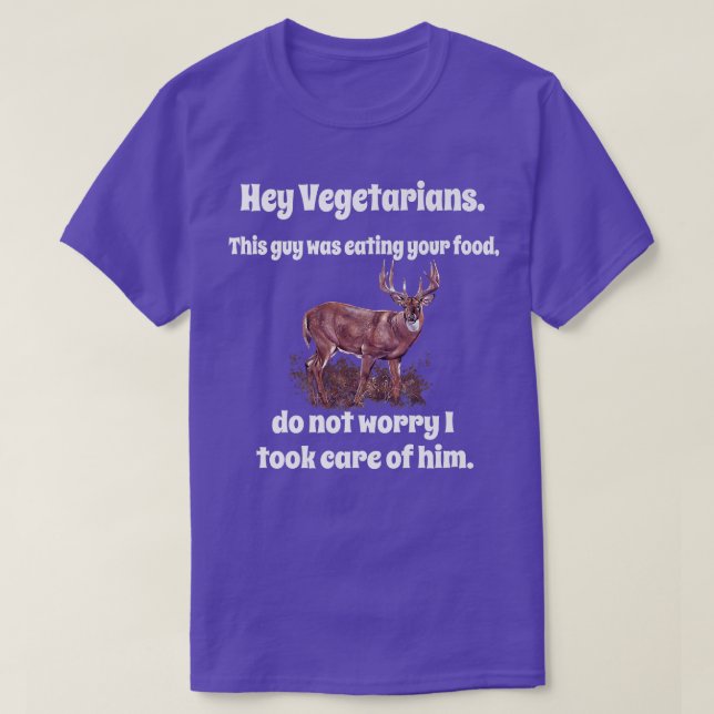 Camiseta Funny Deer Hunter Humor Hey Vegetarians This Guy W (Frente do Design)