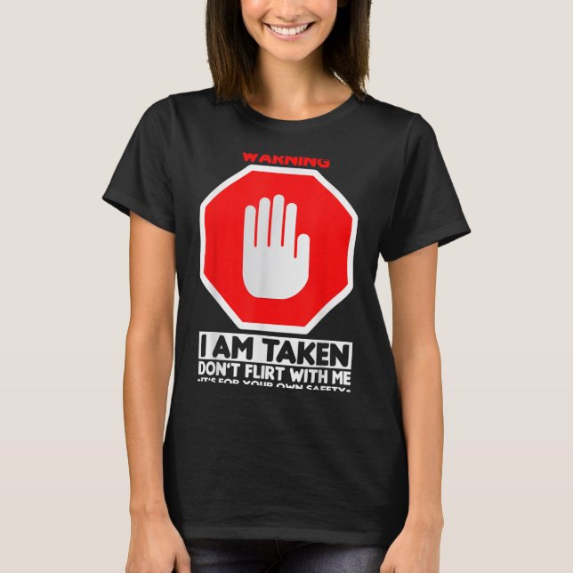 Camiseta Funny Design I'm Taken For Men - Don't Flirt With  (Frente)