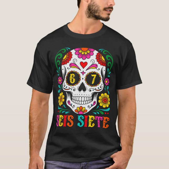 Camiseta Funny Dia De Los Muertos Sugar Skull Seis Siete 67 (Frente)