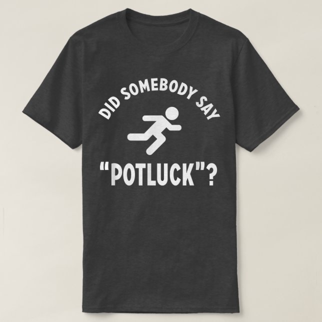 Camiseta Funny DID SOMEBODY SAY POTLUCK Foodie  (Frente do Design)