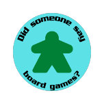 Camiseta Funny Did Someone Say Board Games Text Meeple<br><div class="desc">Funny Did Someone Say Board Games Text Green Meeple Image on Blue T-Shirt. For the board game lover. Show the world that you're always down for a game or two.</div>