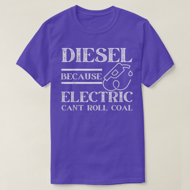 Camiseta Funny Diesel Because Electric Can't Roll Coal Truc (Frente do Design)