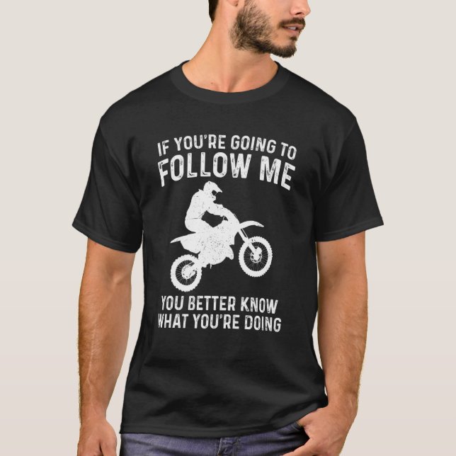 Camiseta Funny Dirt Bike If You're Going To Follow Me Motoc (Frente)