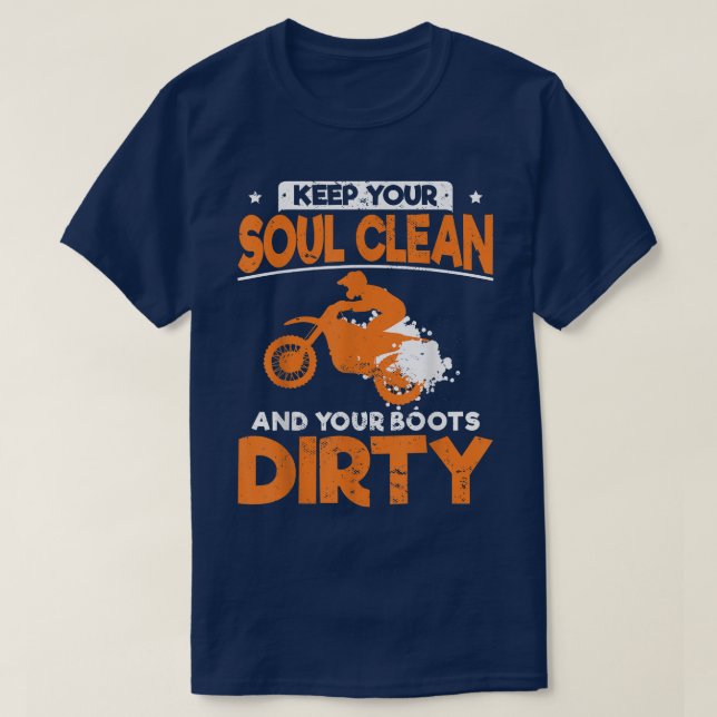 Camiseta Funny Dirt Bike Keep Your Soul Clean And Your Boot (Frente do Design)