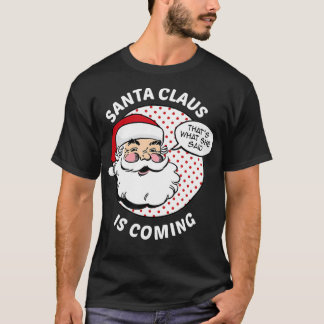 Camiseta Funny Dirty Santa Inappropriate Christmas