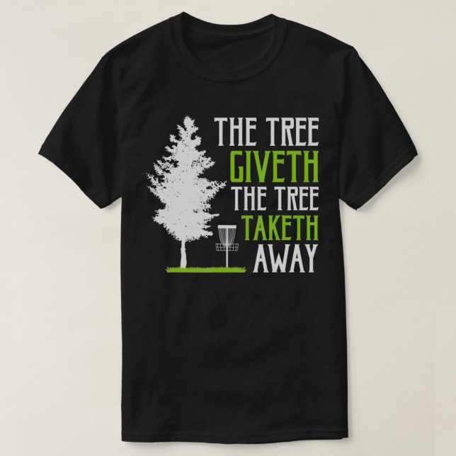 Camiseta Funny Disc Golf The Tree Giveth The Tree Taketh Aw (Frente do Design)
