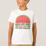 Camiseta Funny Dislexia Quote Humor Disléxico Melão<br><div class="desc">Quando a vida lhe dá melões,  você pode ter dislexia. Se você é disléxico,  você vai adorar este presente de piada de melancia de humor. Um design engraçado.</div>