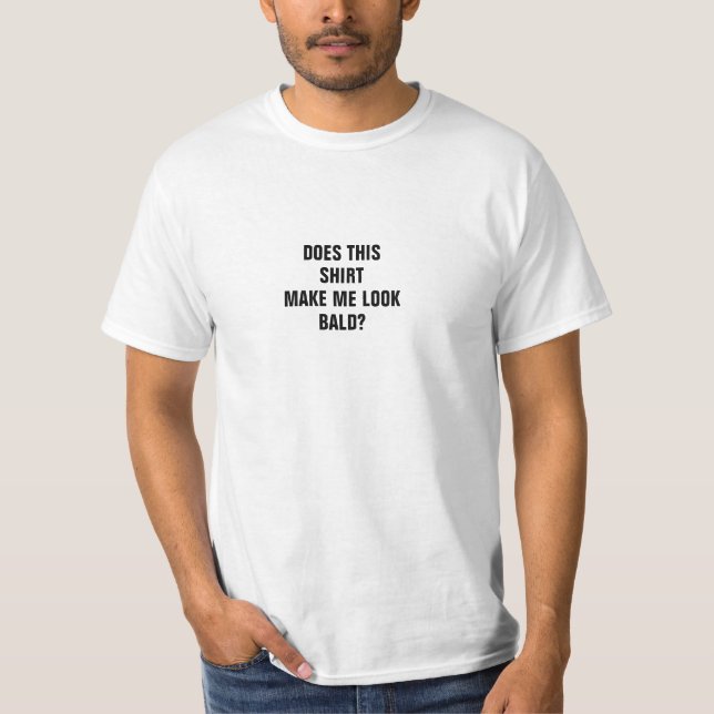 Camiseta Funny Does This Shirt Make Me Look Bald? (Frente)