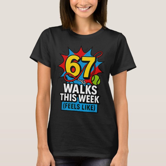 Camiseta Funny Dog 6 7 Walks This Week Slang Meme Six Seven (Frente)