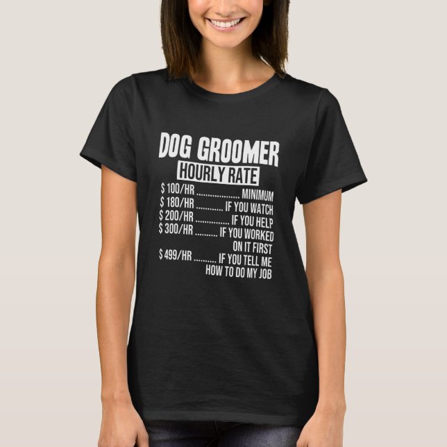 Camiseta Funny Dog Groomer Hourly Rate (Frente)