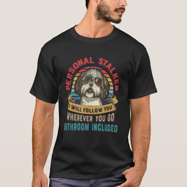 Camiseta Funny Dog Lover Gift Personal Stalker Shih Tzu Dog (Frente)