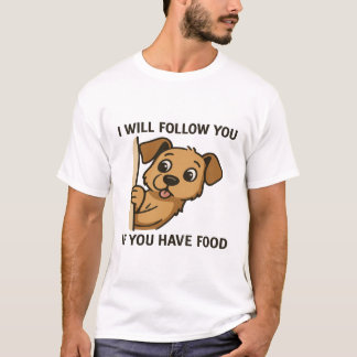 Camiseta Funny Dog Peek- I Will Follow You If You Have Food