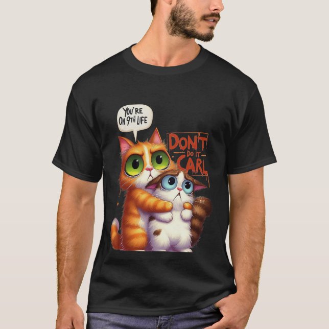 Camiseta Funny "Don't Do It Carl" 9th Life Cat✨🐈🚫 (Frente)