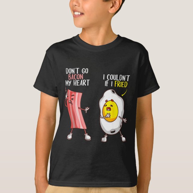 Camiseta Funny Don't Go Bacon My Heart Cool Bacon And Egg G (Frente)