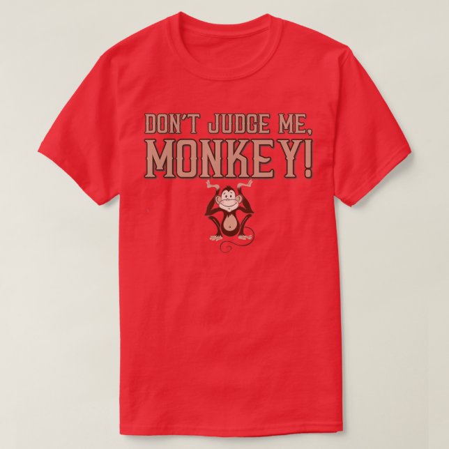 Camiseta Funny Dont Judge Me Monkey  Men Women & Kids  (Frente do Design)