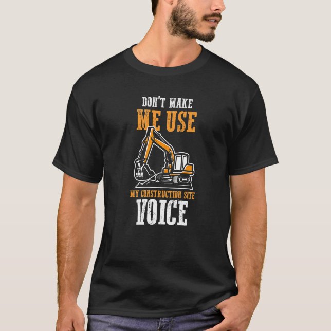 Camiseta Funny Don't Make Me Use My Construction Site Voice (Frente)