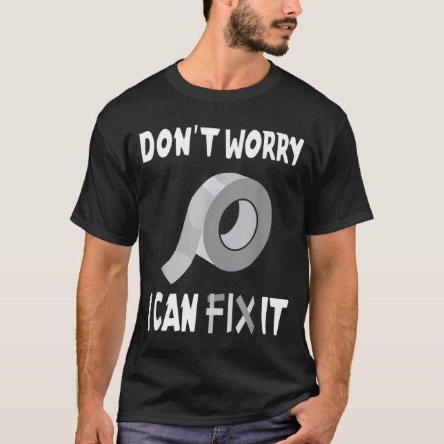 Camiseta Funny Don't Worry - I Can Fix It - Duct Tape  (Frente)