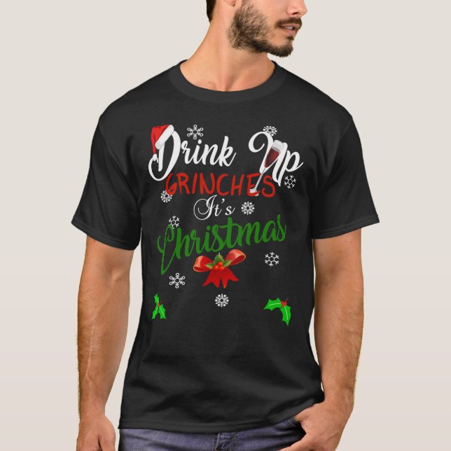 Camiseta Funny Drink Up Grinches It&x27;s Christmas Designs (Frente)