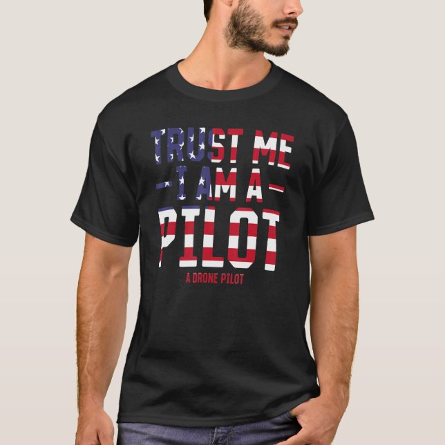 Camiseta Funny Drone Pilot - Trust Me I Am A Pilot A Drone  (Frente)