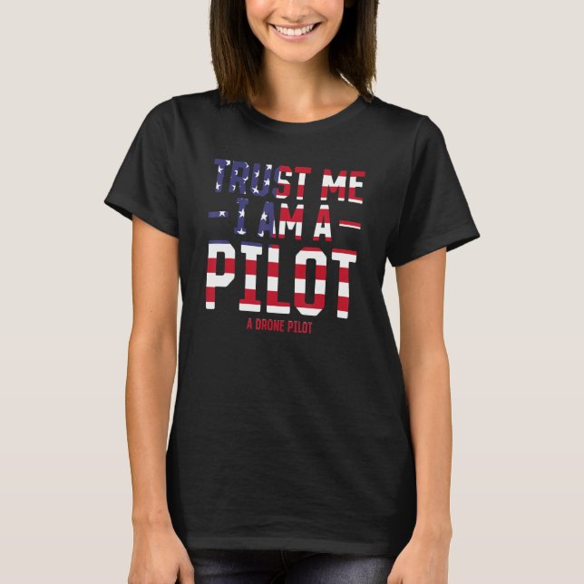Camiseta Funny Drone Pilot - Trust Me I Am A Pilot A Drone  (Frente)
