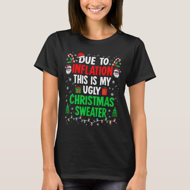 Camiseta Funny Due To Inflation Ugly Christmas Sweaters For (Frente)