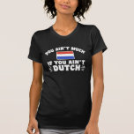 Camiseta Funny Dutch<br><div class="desc">Você não é muito se você não é holandês</div>