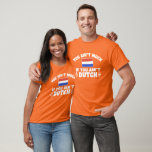 Camiseta Funny Dutch<br><div class="desc">Você não é muito se você não é holandês</div>