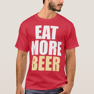 Camiseta Funny Eat More Beer T
