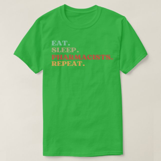 CAMISETA FUNNY EAT SLEEP PHARMACISITS REPEAT QUOTE BEST GIF (Frente do Design)