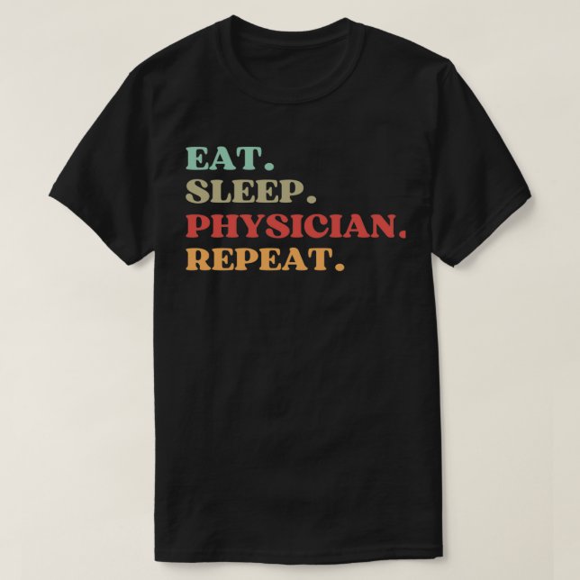 CAMISETA FUNNY EAT SLEEP PHYSICIAN REPEAT QUOTE BEST GIFT F (Frente do Design)