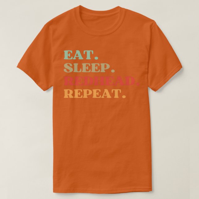 CAMISETA FUNNY EAT SLEEP REDHEAD REPEAT QUOTE BEST GIFT FOR (Frente do Design)