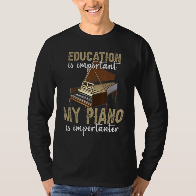 Camiseta Funny Education Is Important My Piano Is Important (Frente)