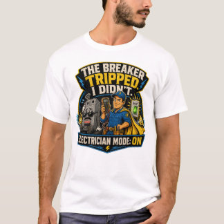Camiseta Funny Electrician T-Shirt – The Breaker Tripped I