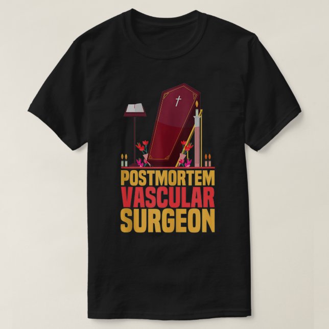 Camiseta Funny Embalmer Posta Mortem Cirurgião Vascular Emb (Frente do Design)