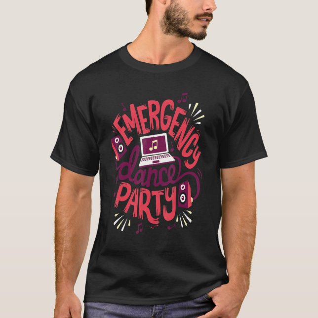 Camiseta Funny Emergency dance party Quote (Frente)