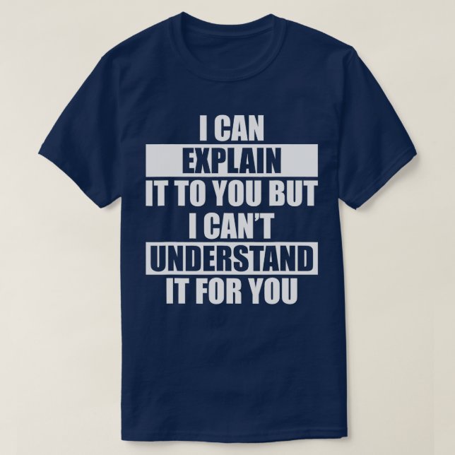 Camiseta Funny Engineer Cant Understand It For You (Frente do Design)