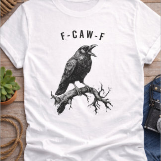 Camiseta Funny F-Caw-F Crow Raven