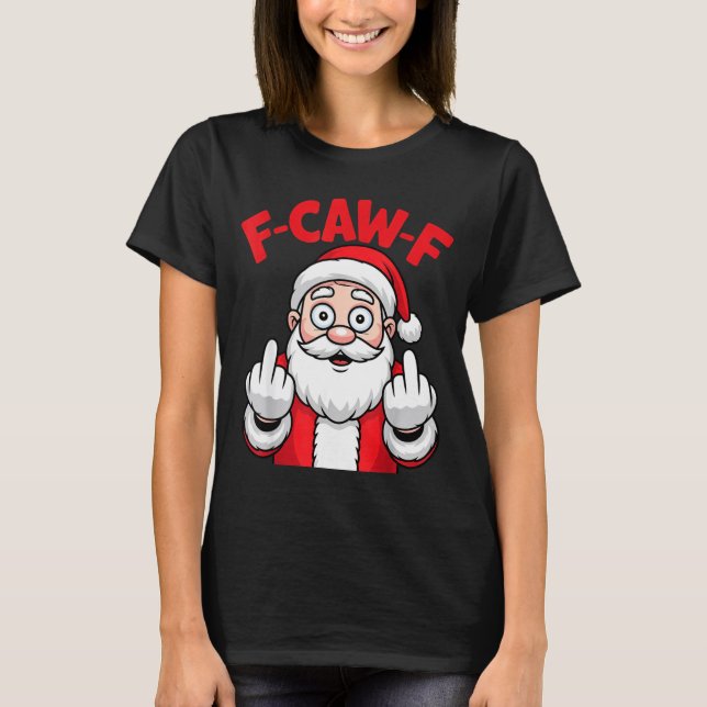 Camiseta Funny F-caw-f Santa Middle Finger Sarcastic Xmas P (Frente)